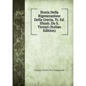   Ticozzi (Italian Edition) FranÃ§ois Charles H.L. Pouqueville Books
