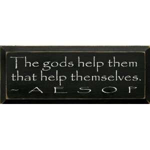   Help Them That Help Themselves. ~ Aesop Wooden Sign