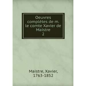   de m. le comte Xavier de Maistre. 2 Xavier, 1763 1852 Maistre Books