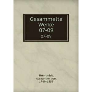  Gesammelte Werke. 07 09 Alexander von, 1769 1859 Humboldt Books
