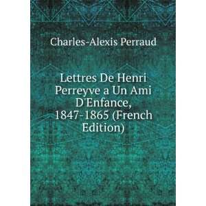   Enfance, 1847 1865 (French Edition) Charles Alexis Perraud Books