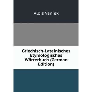   Etymologisches WÃ¶rterbuch (German Edition) Alois VanÃ­ek Books