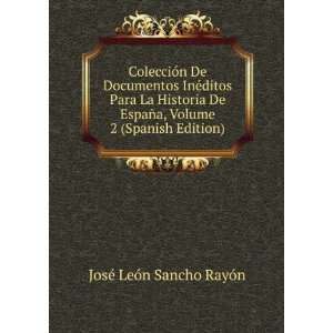   Volume 2 (Spanish Edition) JosÃ© LeÃ³n Sancho RayÃ³n Books