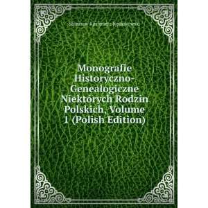  Monografie Historyczno Genealogiczne NiektÃ³rych Rodzin 