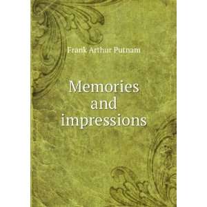 Memories and impressions Frank Arthur Putnam Books