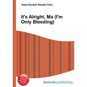   Its Alright, Ma (Im Only Bleeding) Ronald Cohn Jesse Russell Books