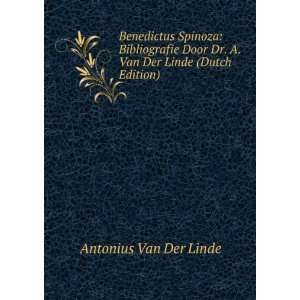  Benedictus Spinoza Bibliografie Door Dr. A. Van Der Linde 