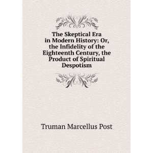   , the Product of Spiritual Despotism Truman Marcellus Post Books