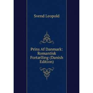  Prins Af Danmark Romantisk FortÃ¦lling (Danish Edition 