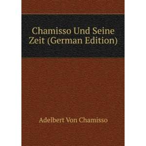   Chamisso Und Seine Zeit (German Edition) Adelbert Von Chamisso Books