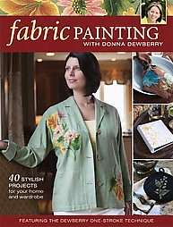 Fabric Painting With Donna Dewberry 40 Stylish Projects for Your Home 