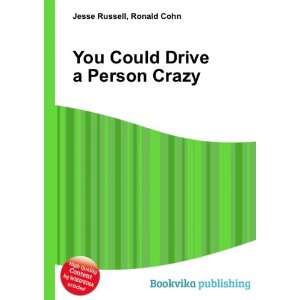  You Could Drive a Person Crazy Ronald Cohn Jesse Russell Books