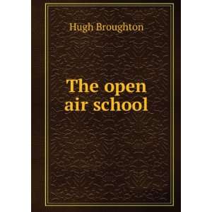  The open air school Hugh Broughton Books