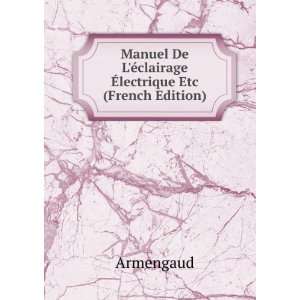  Manuel De LÃ©clairage Ã?lectrique Etc (French Edition 