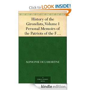 History of the Girondists, Volume I Personal Memoirs of the Patriots 