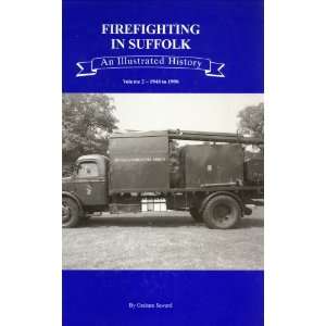 Firefighting in Suffolk, an Illustrated History. Volume 2 