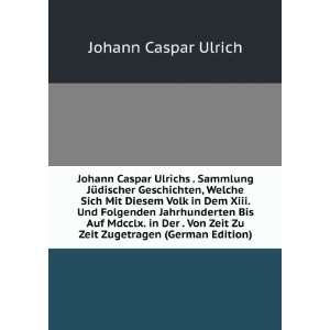   Von Zeit Zu Zeit Zugetragen (German Edition) Johann Caspar Ulrich