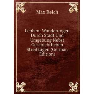   Geschichtlichen StreifzÃ¼gen (German Edition) Max Reich Books