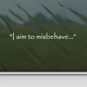  I Aim To Misbehave Quote Firefly White Sticker Laptop 