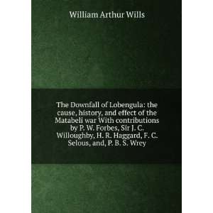   Haggard, F. C. Selous, and, P. B. S. Wrey William Arthur Wills Books