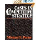 CASES IN COMPETITIVE STRATEGY by Michael E. Porter (Jan 1, 1983)