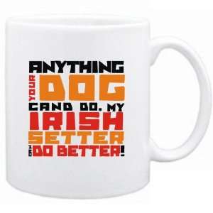    New   My Irish Setter Can Do Better   Mug Dog
