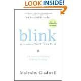 Blink The Power of Thinking Without Thinking by Malcolm Gladwell (Apr 