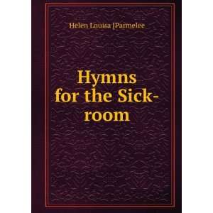  Hymns for the Sick room Helen Louisa [Parmelee Books