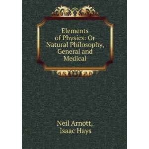   Natural Philosophy, General and Medical Isaac Hays Neil Arnott Books
