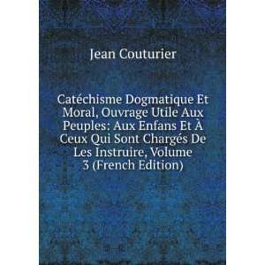   De Les Instruire, Volume 3 (French Edition) Jean Couturier Books