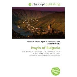  Ivaylo of Bulgaria (9786132783974) Books