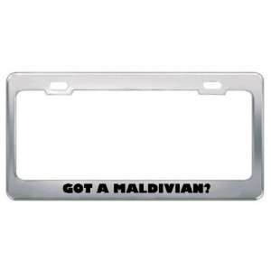 Got A Maldivian? Nationality Country Metal License Plate Frame Holder 