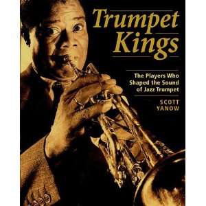 Trumpet Kings   The Players Who Shaped the Sound of Jazz 