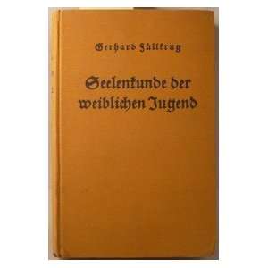   Seelenkunde der weiblichen Jugend. Gerhard( Hrg. ) Füllkrug Books