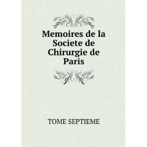  Memoires de la Societe de Chirurgie de Paris TOME 
