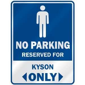   NO PARKING RESEVED FOR KYSON ONLY  PARKING SIGN