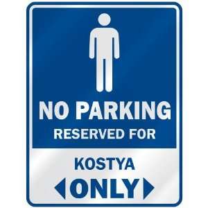   NO PARKING RESEVED FOR KOSTYA ONLY  PARKING SIGN