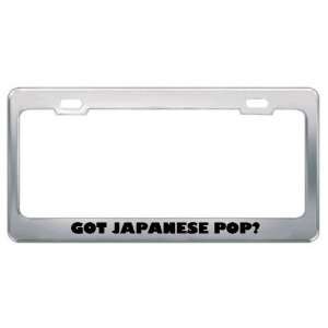 Got Japanese Pop? Music Musical Instrument Metal License Plate Frame 