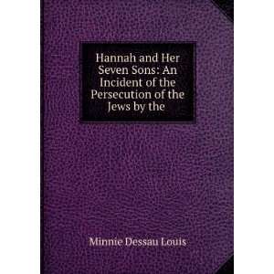   of the Persecution of the Jews by the . Minnie Dessau Louis Books