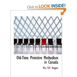 Old Time Primitive Methodism in Canada (9781437540383 