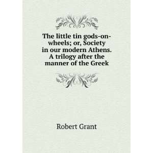   Athens. A trilogy after the manner of the Greek Robert Grant Books