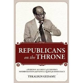 REPUBLICANS on the THRONE A PERSONAL ACCOUNT of ETHIOPIAS 