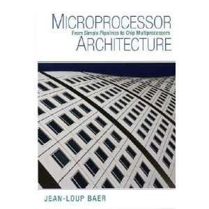  Microprocessor Architecture From Simple Pipelines to Chip 