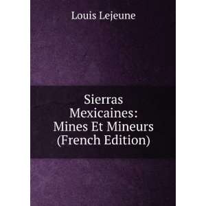  Sierras Mexicaines Mines Et Mineurs (French Edition 