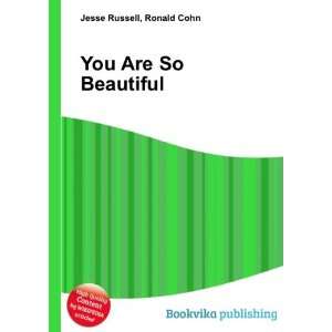  You Are So Beautiful Ronald Cohn Jesse Russell Books