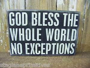   12 x 8 BOX SIGN God Bless The Whole World No Exceptions  