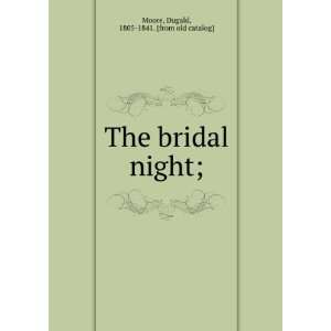   The bridal night; Dugald, 1805 1841. [from old catalog] Moore Books
