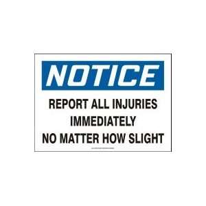 NOTICE REPORT ALL INJURIES IMMEDIATELY NO MATTER HOW SLIGHT 7 x 10 