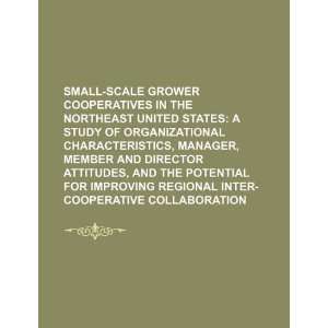  Small scale grower cooperatives in the northeast United 