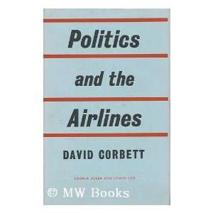  Politics and the Airlines. (9780043870013) David. CORBETT 